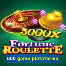 600 game plataforma